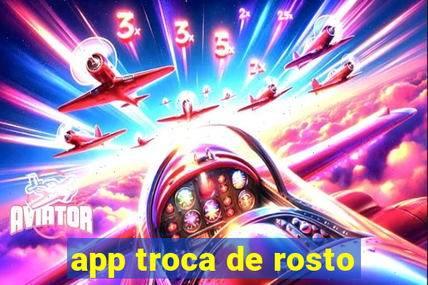 app troca de rosto